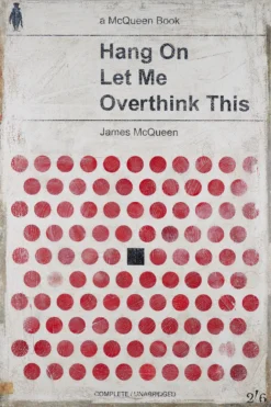 Hang On Let Me Overthink This